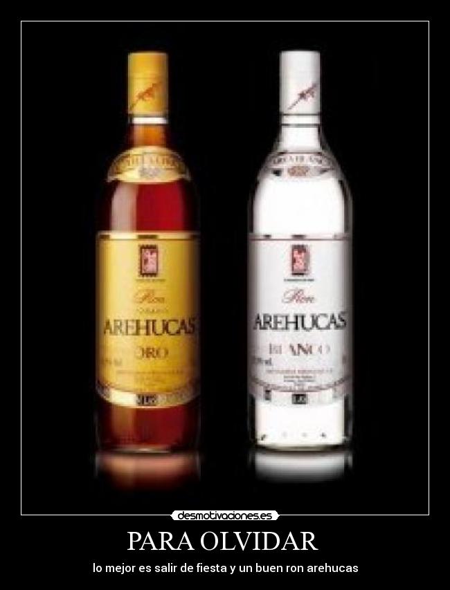 PARA OLVIDAR  - lo mejor es salir de fiesta y un buen ron arehucas