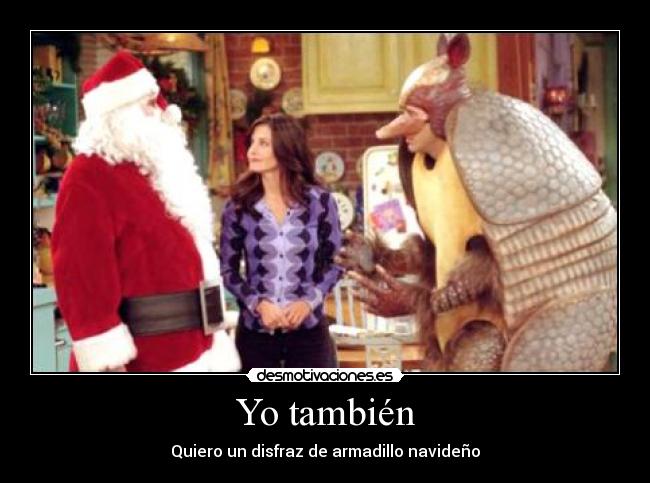 Yo también - Quiero un disfraz de armadillo navideño