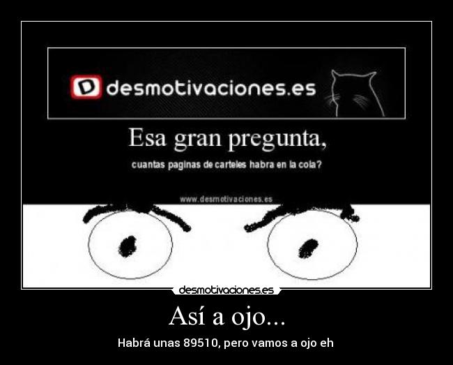 Así a ojo... - Habrá unas 89510, pero vamos a ojo eh