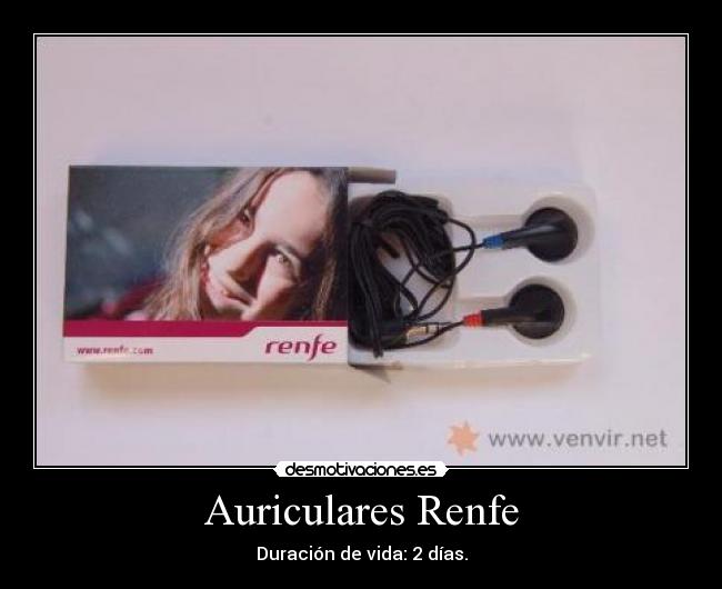 Auriculares Renfe - Duración de vida: 2 días.