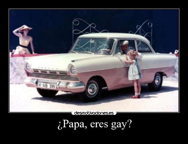 ¿Papa, eres gay? -