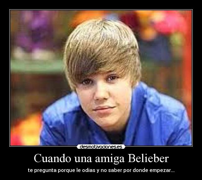 Cuando una amiga Belieber - 