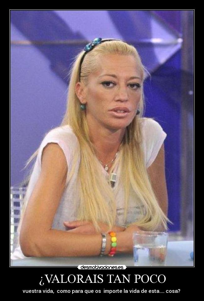 ¿VALORAIS TAN POCO -