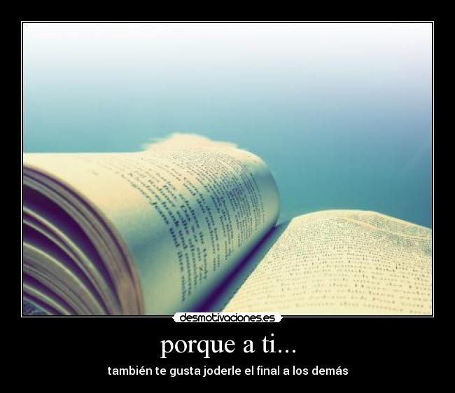 porque a ti... -