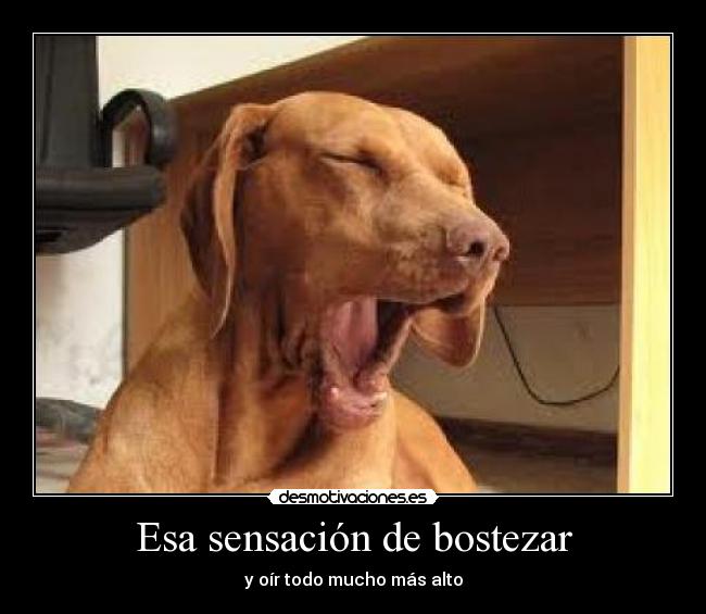 Esa sensación de bostezar -