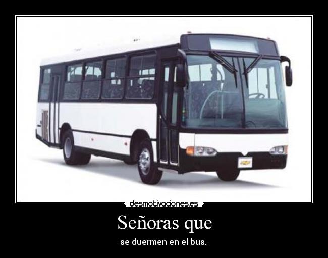 Señoras que - se duermen en el bus. 