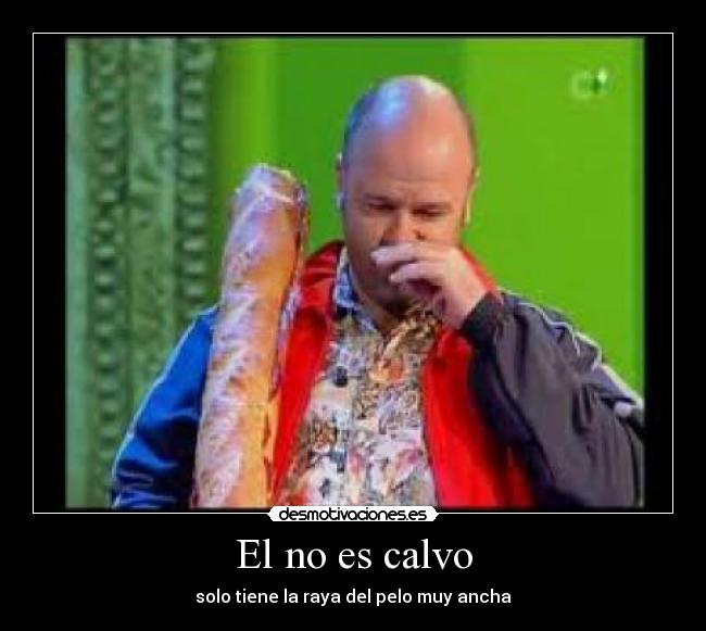El no es calvo -