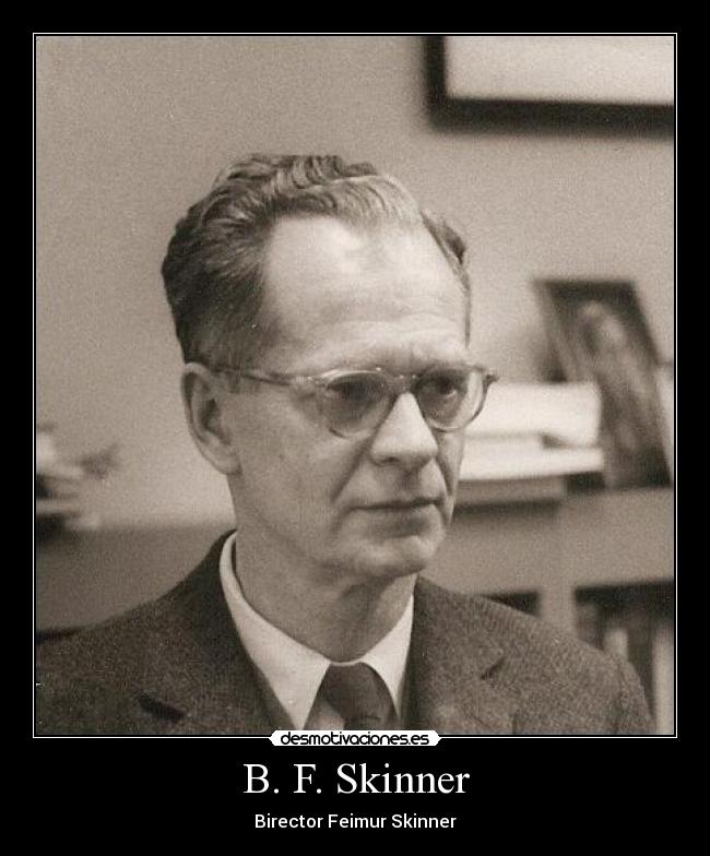 B. F. Skinner -