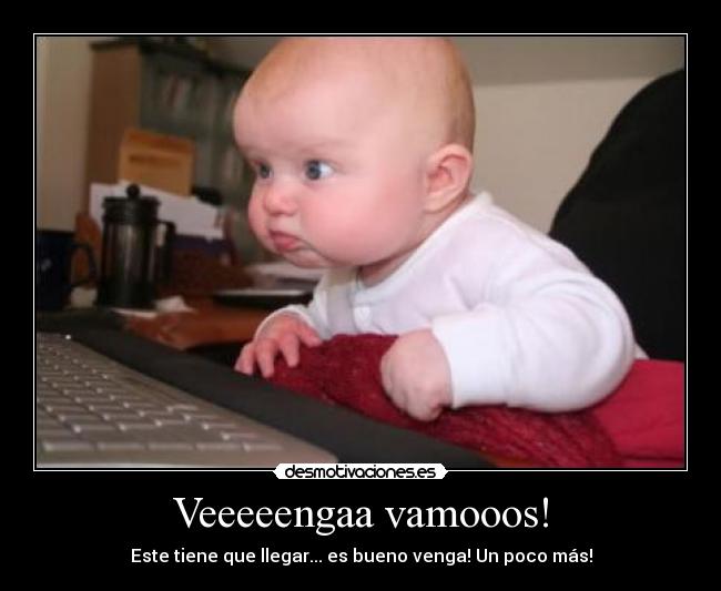 Veeeeengaa vamooos! -