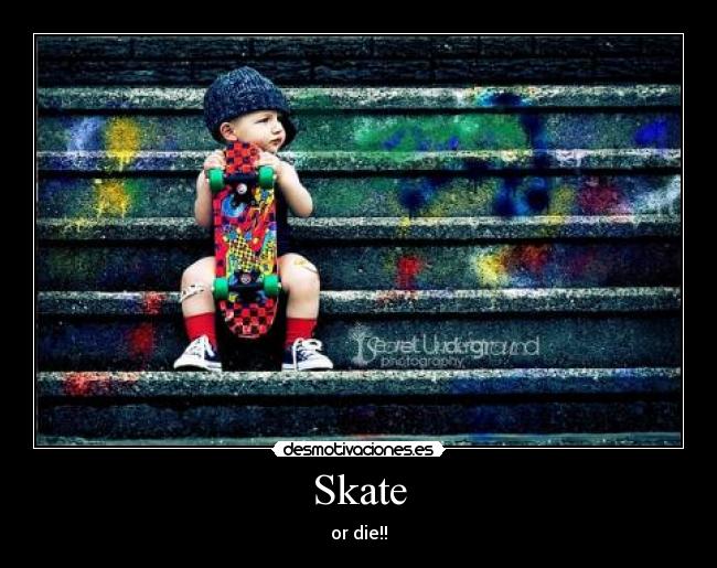 Skate - or die!!