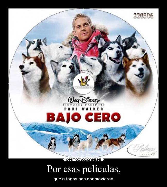 Por esas películas, -
