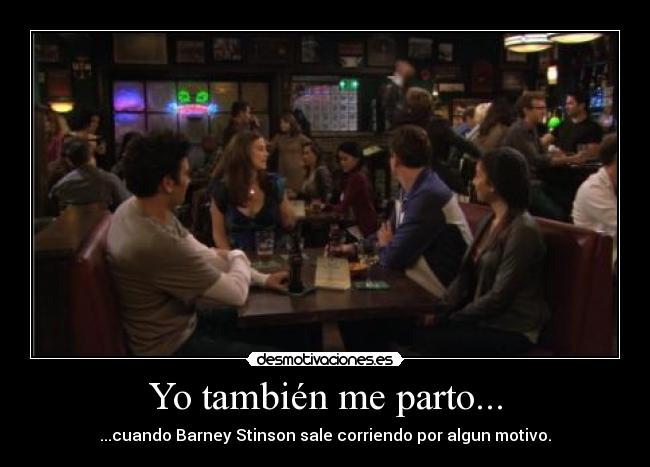 Yo también me parto... - ...cuando Barney Stinson sale corriendo por algun motivo.