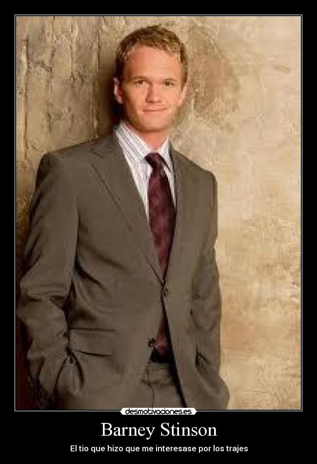 Barney Stinson - El tio que hizo que me interesase por los trajes