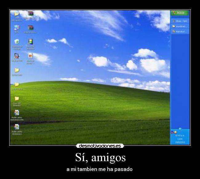 Sí, amigos - a mi tambien me ha pasado