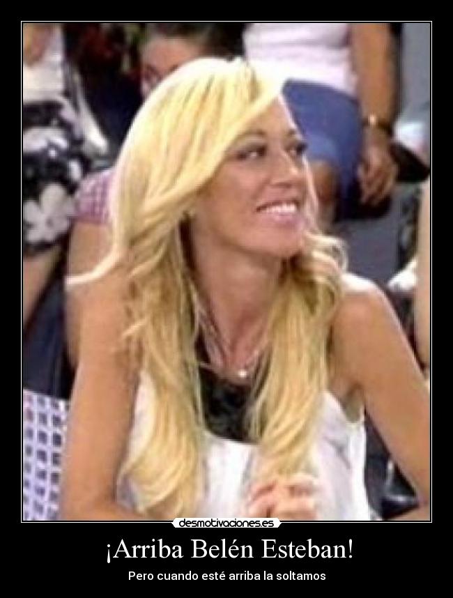 ¡Arriba Belén Esteban! - Pero cuando esté arriba la soltamos