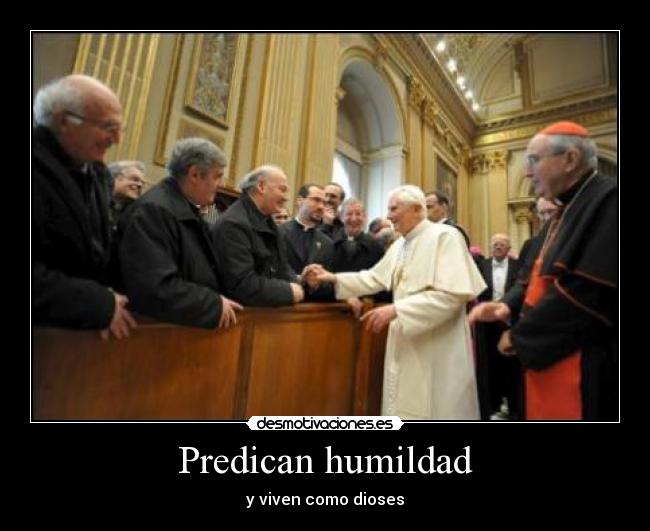 Predican humildad - y viven como dioses
