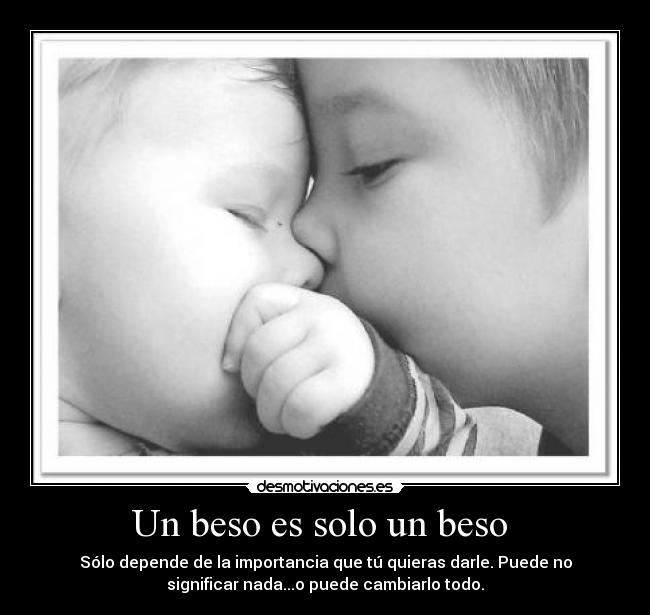 Un beso es solo un beso  - 