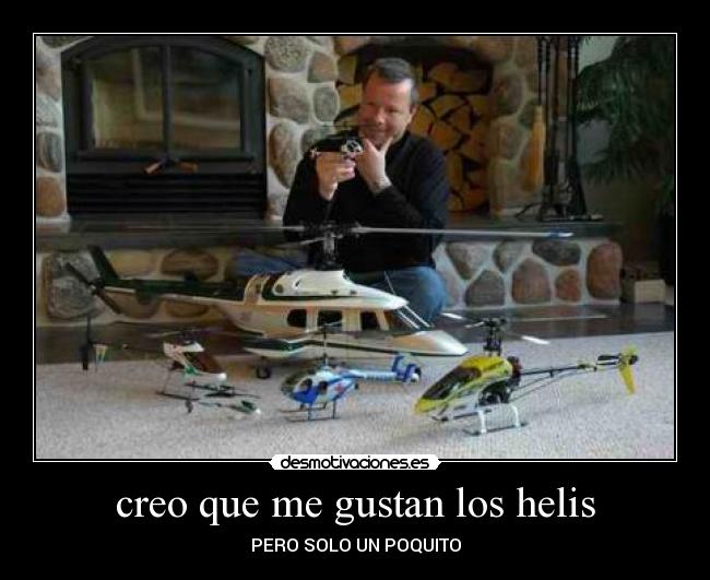 creo que me gustan los helis - 
