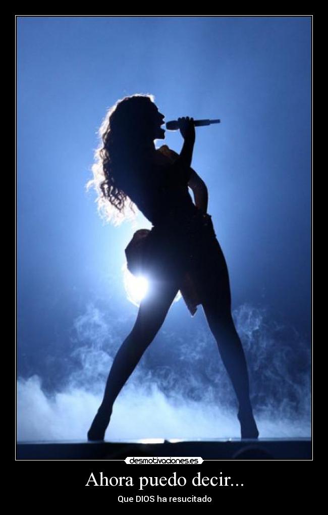Ahora puedo decir... - Que DIOS ha resucitado