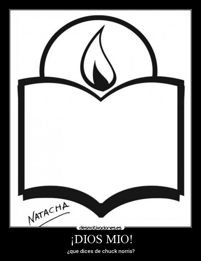 ¡DIOS MIO! - ¿que dices de chuck norris?