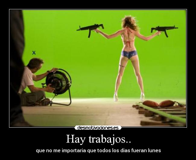 Hay trabajos.. -