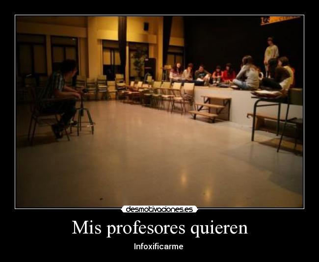 Mis profesores quieren - Infoxificarme