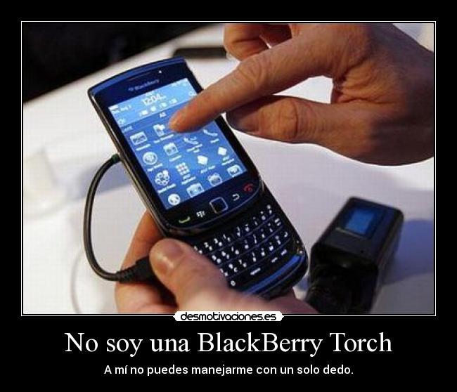 No soy una BlackBerry Torch -
