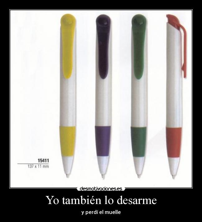 Yo también lo desarme -