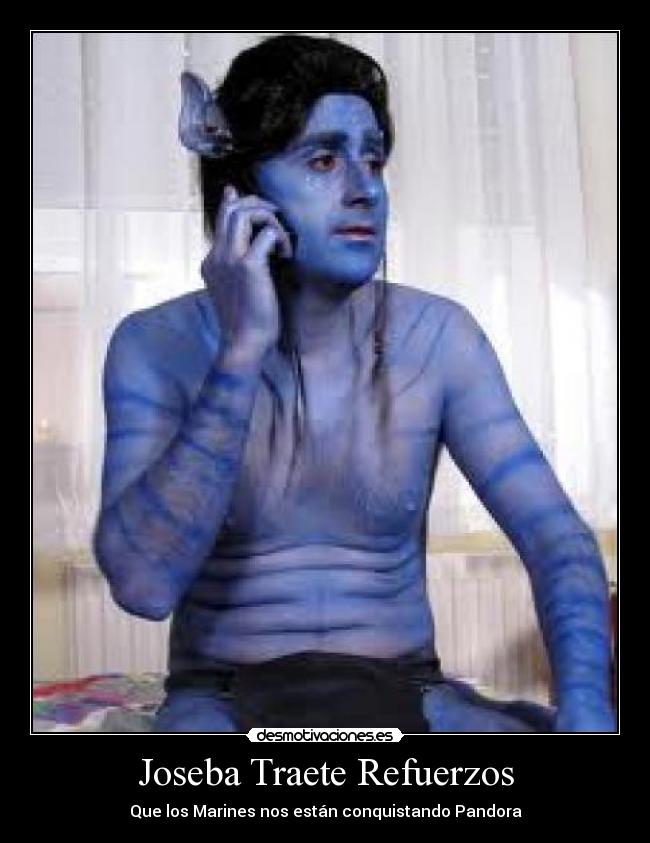 Joseba Traete Refuerzos - Que los Marines nos están conquistando Pandora