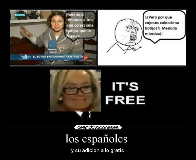 los españoles  - y su adicion a lo gratis 