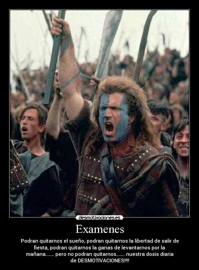 Examenes - Podran quitarnos el sueño, podran quitarnos la libertad de salir de
fiesta, podran quitarnos la ganas de levantarnos por la
mañana....... pero no podran quitarnos....... nuestra dosis diaria
de DESMOTIVACIONES!!!!