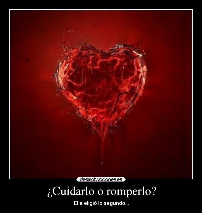 ¿Cuidarlo o romperlo? -