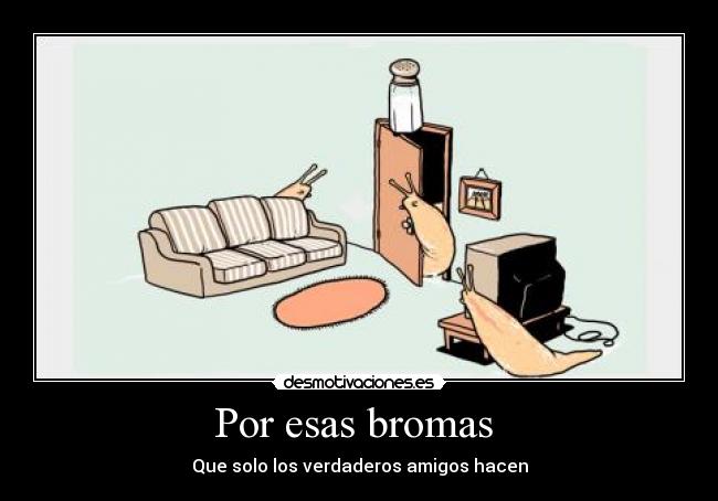 carteles amigos bromas verdaderos desmotivaciones