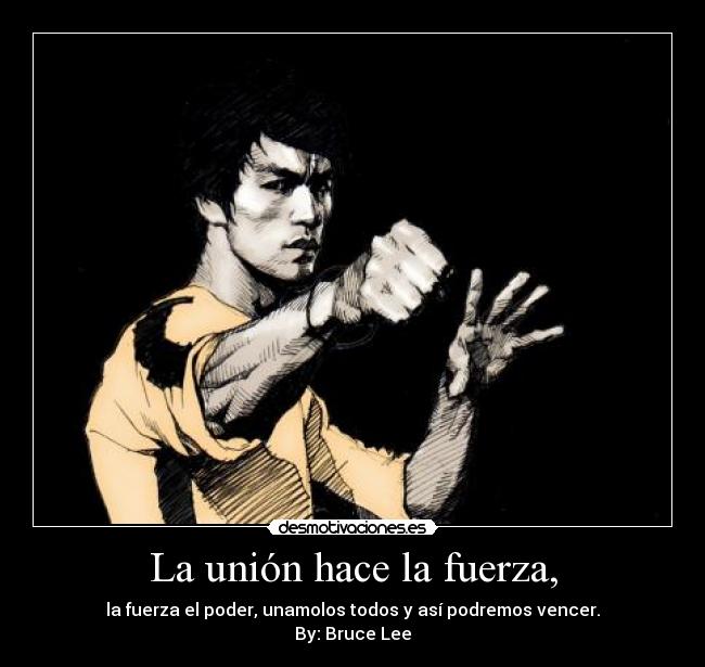 La unión hace la fuerza, -