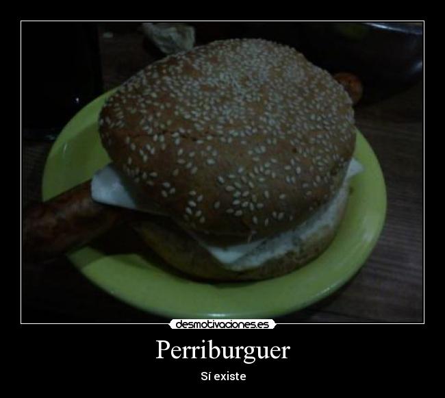 Perriburguer - Sí existe