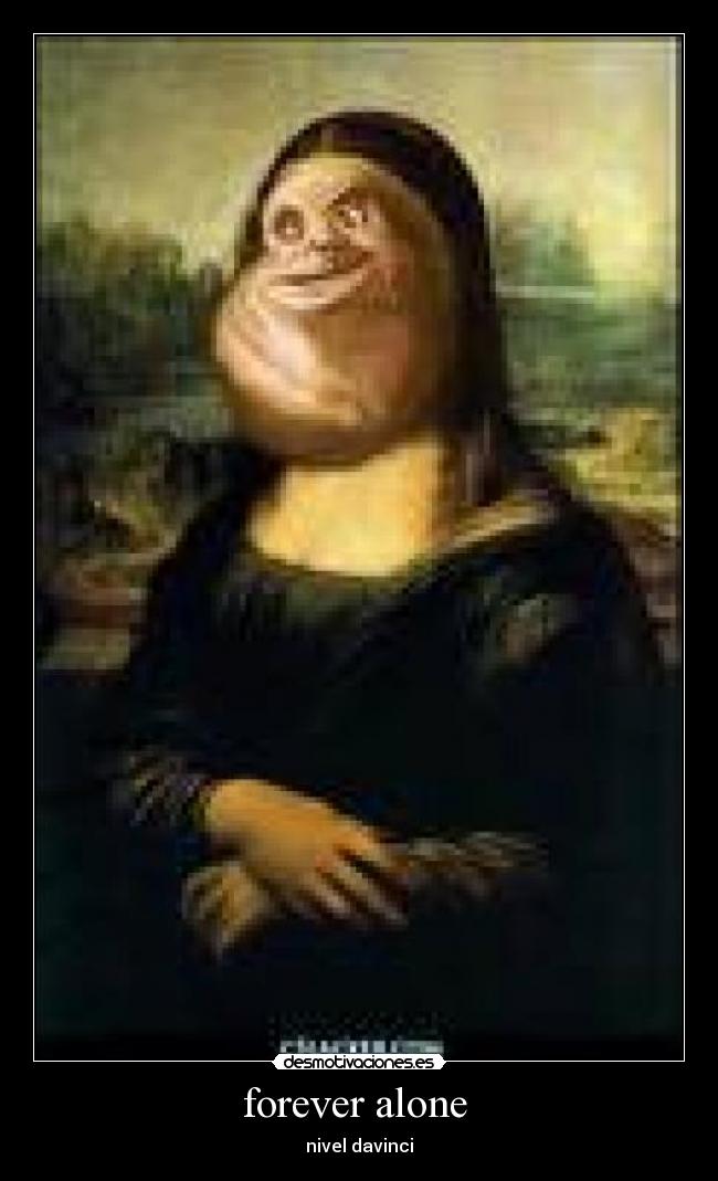 forever alone - nivel davinci