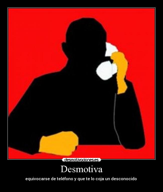 Desmotiva - equivocarse de teléfono y que te lo coja un desconocido
