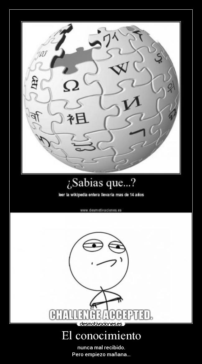 El conocimiento - nunca mal recibido.
Pero empiezo mañana...