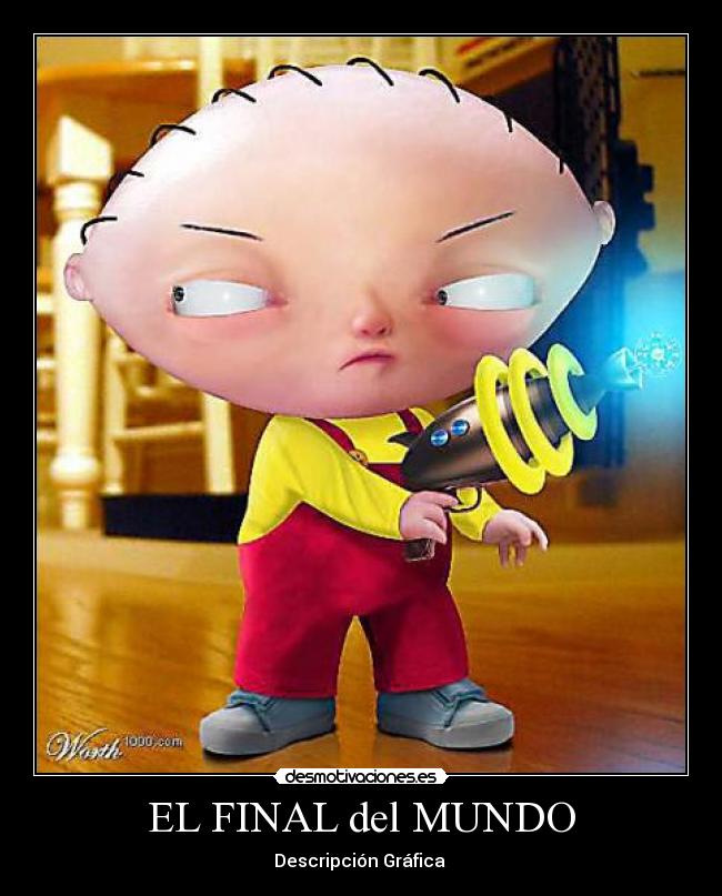 EL FINAL del MUNDO - Descripción Gráfica