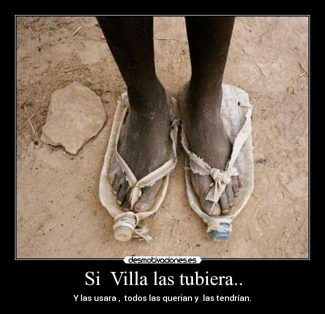 Si  Villa las tubiera.. - 
