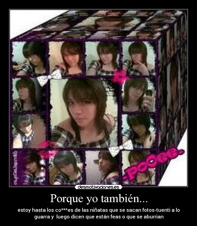 Porque yo también... -