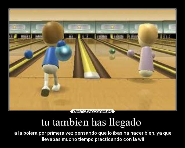 tu tambien has llegado -