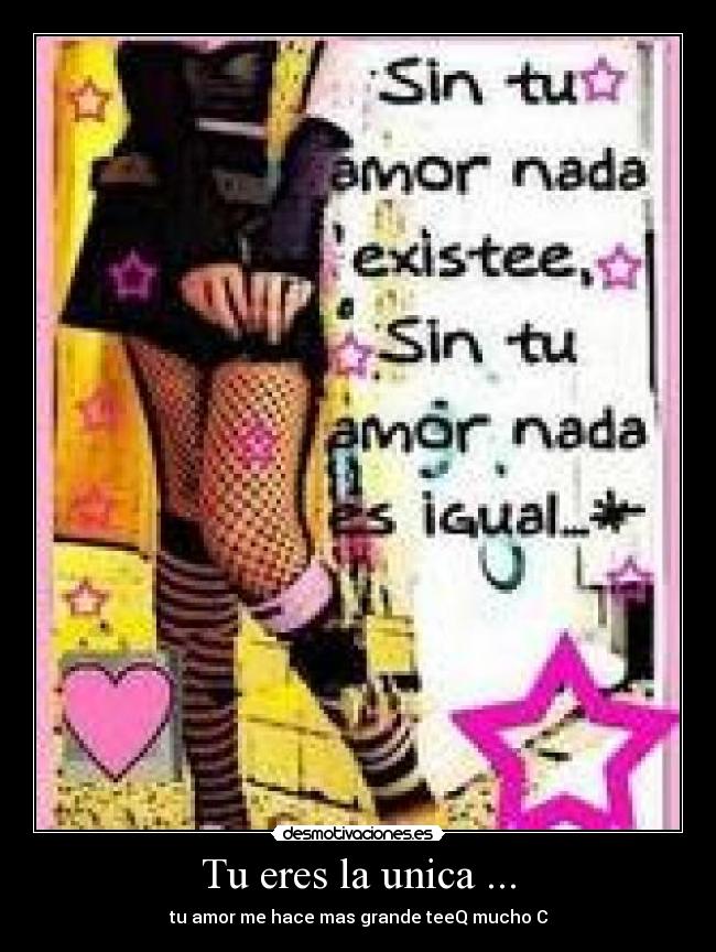 Tu eres la unica ... -