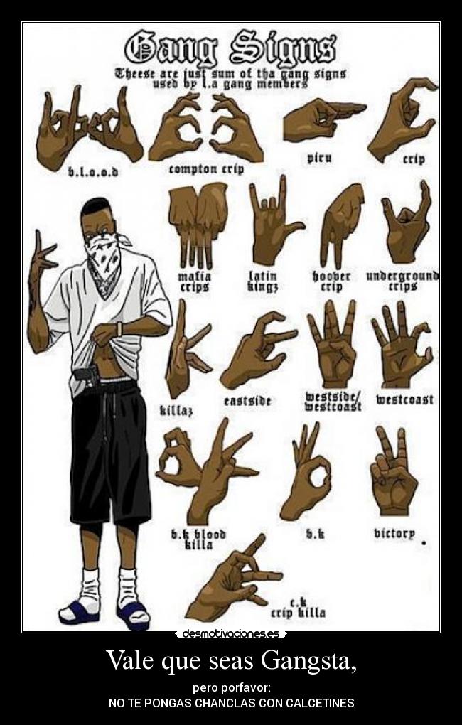 Vale que seas Gangsta, - pero porfavor:
NO TE PONGAS CHANCLAS CON CALCETINES