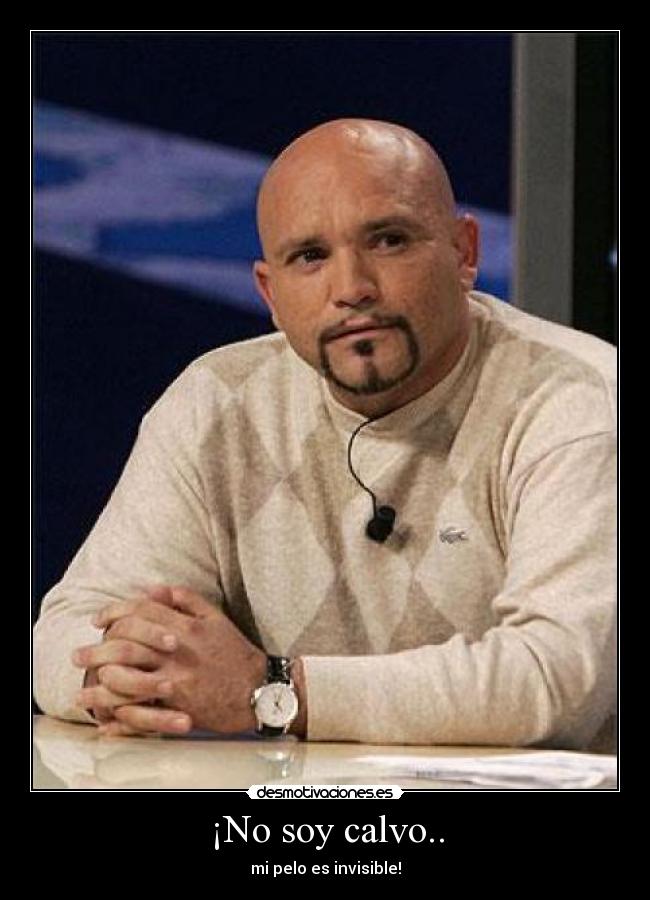¡No soy calvo.. - mi pelo es invisible!