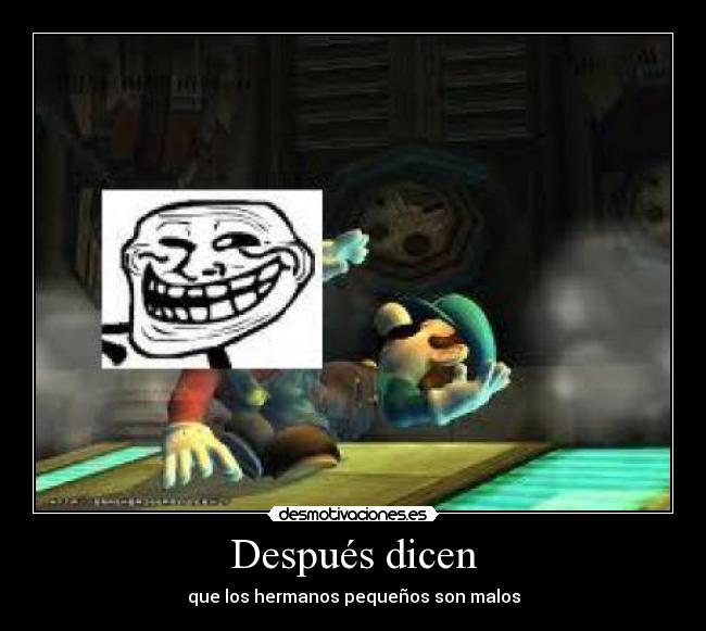 Después dicen - que los hermanos pequeños son malos