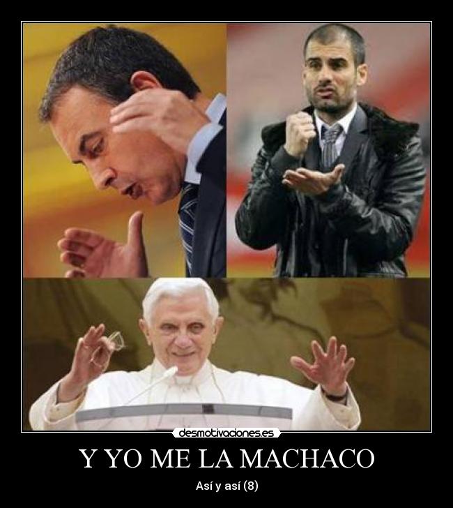 Y YO ME LA MACHACO -