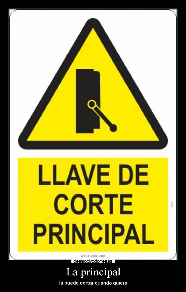 La principal - la puedo cortar cuando quiera