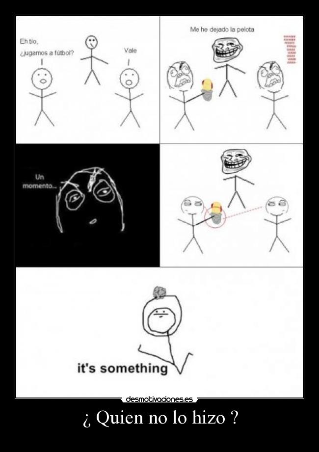 ¿ Quien no lo hizo ? - 