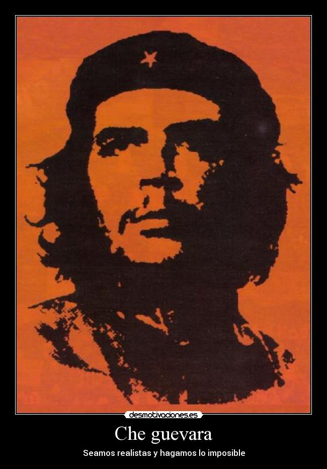 Che guevara - Seamos realistas y hagamos lo imposible